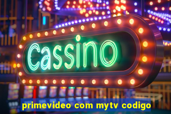 primevideo com mytv codigo